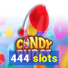 444 slots